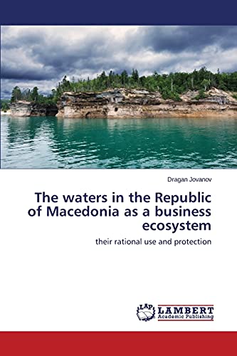 The waters in the Republic of Macedonia as a business ecosystem: their rational use and protection