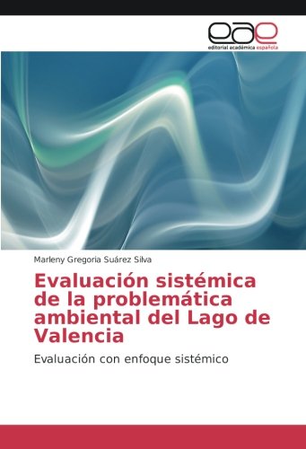 Evaluación sistémica de la problemática ambiental del Lago de Valencia: Evaluación con enfoque sistémico