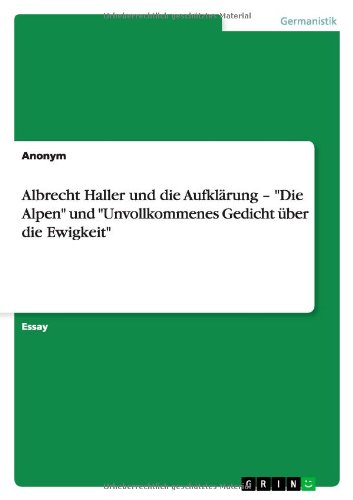 Albrecht Haller und die Aufklärung ¿ Die Alpen und Unvollkommenes Gedicht über die Ewigkeit