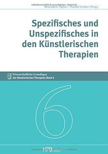 Wissenschaftliche Grundlagen der Künstlerischen Therapien/Spezifisches und Unspezifisches in den Künstlerischen Therapien