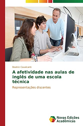 A afetividade nas aulas de inglês de uma escola técnica: Representações discentes
