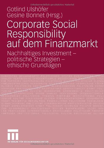 Corporate Social Responsibility auf dem Finanzmarkt: Nachhaltiges Investment - politische Strategien - ethische Grundlagen (German Edition)