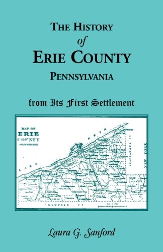 The History of Erie County, Pennsylvania From its First Settlement