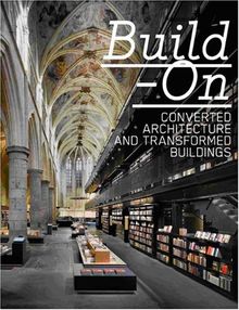 Build-On: Converted Architecture and Transformed Buildings