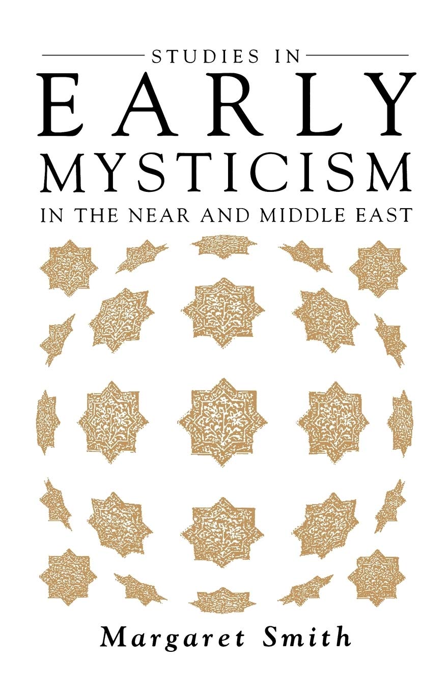 Studies in Early Mysticism in the Near and Middle East (Oneworld's Mysticism)