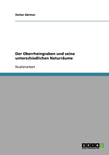 Der Oberrheingraben und seine unterschiedlichen Naturräume