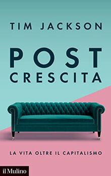 Post crescita. La vita oltre il capitalismo (Contemporanea)