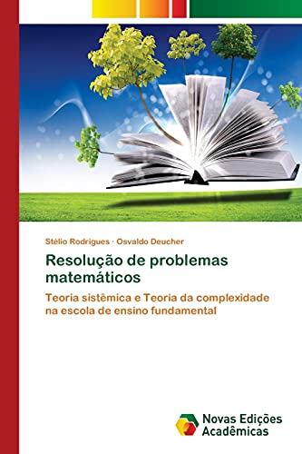 Resolução de problemas matemáticos: Teoria sistêmica e Teoria da complexidade na escola de ensino fundamental