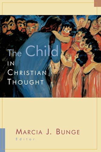 The Child in Christian Thought (Religion, Marriage, and Family)