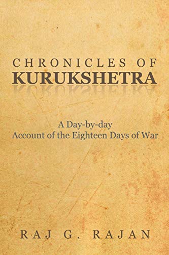 Chronicles Of Kurukshetra: A Day-by-day Account of the Eighteen Days of War