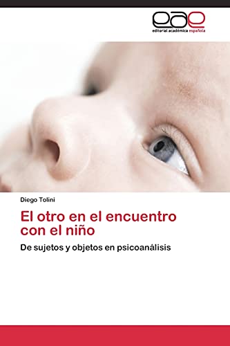 El otro en el encuentro con el niño: De sujetos y objetos en psicoanálisis
