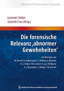 Die forensische Relevanz "abnormer Gewohnheiten": Jahresheft für Forensische Psychiatrie