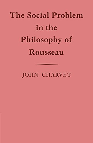The Social Problem in the Philosophy of Rousseau (Cambridge Studies in the History and Theory of Politics)
