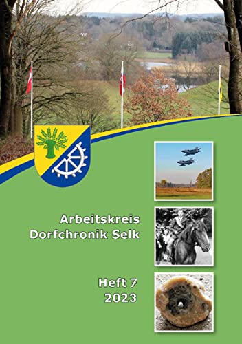 Arbeitskreis Dorfchronik Selk: Heft 7 2023