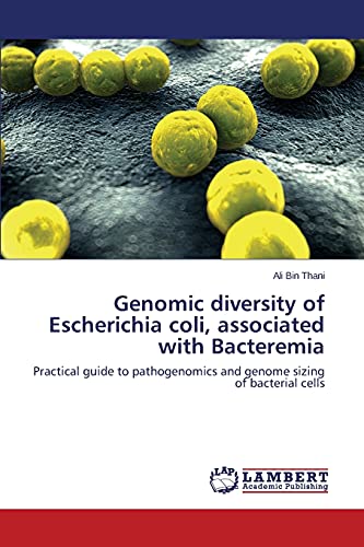 Genomic diversity of Escherichia coli, associated with Bacteremia: Practical guide to pathogenomics and genome sizing of bacterial cells