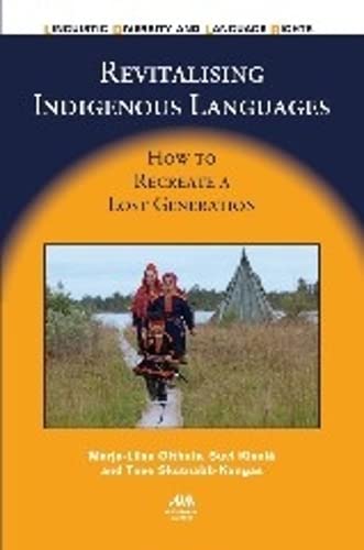 Revitalising Indigenous Languages: How to Recreate a Lost Generation (Linguistic Diversity and Language Rights, 10)
