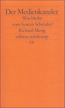 Der Medienkanzler: Was bleibt vom System Schröder? (edition suhrkamp)
