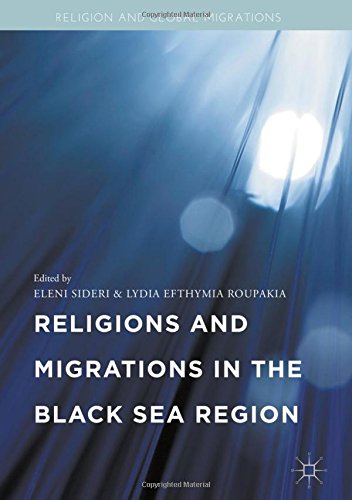 Religions and Migrations in the Black Sea Region (Religion and Global Migrations)