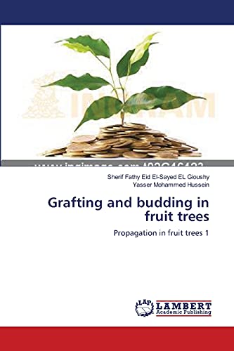 El Gioushy, Sherif Fathy Eid El-Sayed Grafting And Budding In Fruit Trees, Propagation In Fruit Trees 1