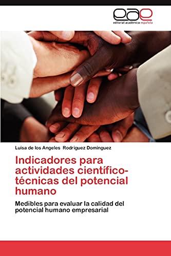 Indicadores para actividades científico-técnicas del potencial humano: Medibles para evaluar la calidad del potencial humano empresarial