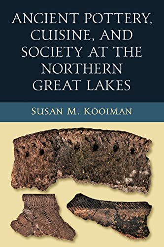 Ancient Pottery, Cuisine, and Society at the Northern Great Lakes (Midwest Archaeological Perspectives)