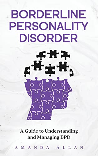 Borderline Personality Disorder: A Guide to Understanding and Managing BPD