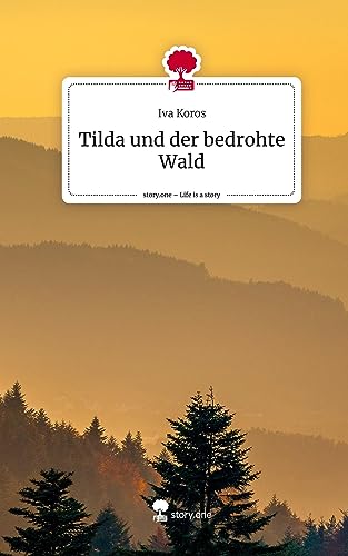 Tilda und der bedrohte Wald. Life is a Story - story.one
