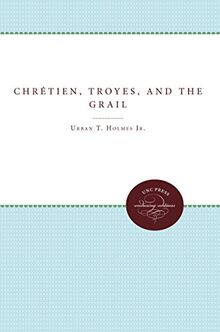 Chrétien, Troyes, and the Grail (Unc Press Enduring Editions)