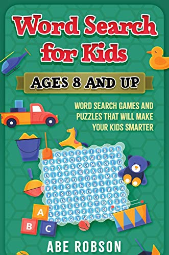 Word Search for Kids Ages 8 and Up: Word Search Games and Puzzles That Will Make Your Kids Smarter