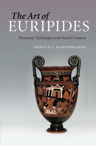 Mastronarde, Donald J. The Art Of Euripides, Dramatic Technique And Social Context