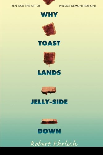 Why Toast Lands Jelly-Side Down: Zen and the Art of Physics Demonstrations