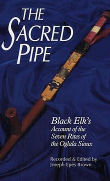 The Sacred Pipe: Black Elk's Account of the Seven Rites of the Oglala Sioux (Civilization of the American Indian)