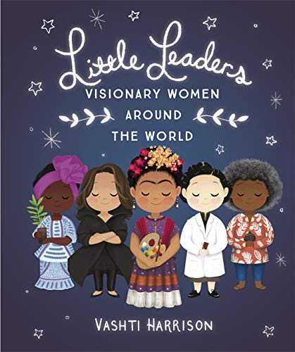 Vashti Harrison Little Leaders, Visionary Women Around The World
