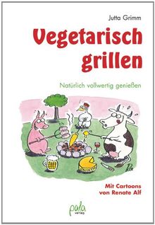 Vegetarisch grillen: Natürlich vollwertig genießen