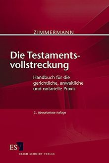 Die Testamentsvollstreckung. Handbuch für die gerichtliche, anwaltliche und notarielle Praxis