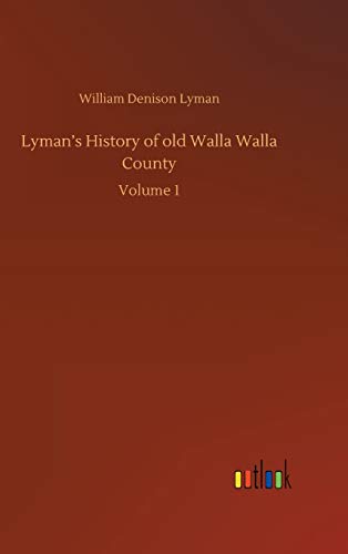 Lyman's History of old Walla Walla County: Volume 1