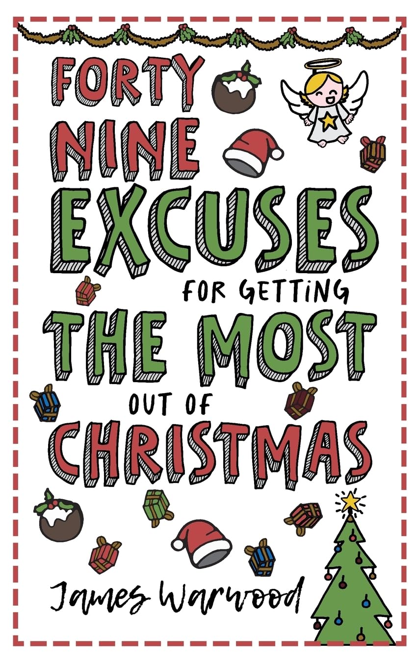 49 Excuses for Getting the Most Out of Christmas (The Excuse Encyclopedia Series, Band 10)