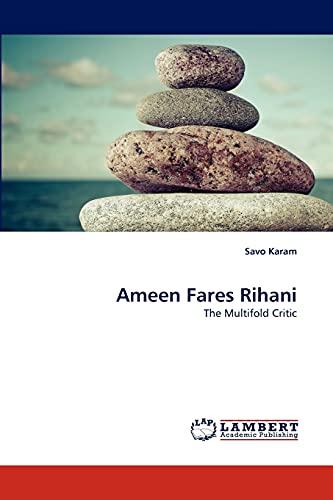 Ameen Fares Rihani: The Multifold Critic