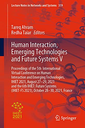 Human Interaction, Emerging Technologies and Future Systems V: Proceedings of the 5th International Virtual Conference on Human Interaction and ... Notes in Networks and Systems, 319, Band 319)