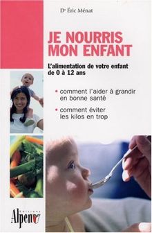 Je Nourris Mon Enfant Les Aliments De La Croissance Et De La Sante De Eric Menat