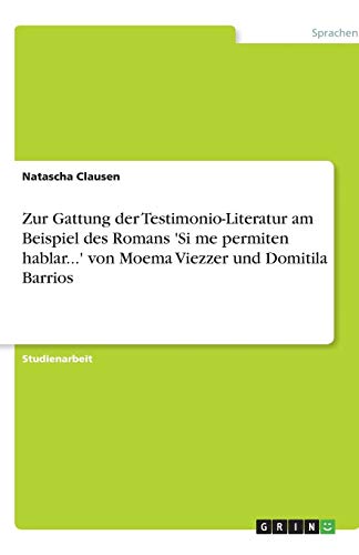 Zur Gattung der Testimonio-Literatur am Beispiel des Romans 'Si me permiten hablar...' von Moema Viezzer und Domitila Barrios