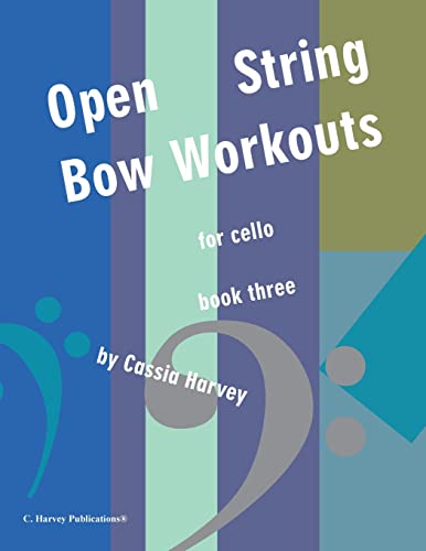 Cassia Harvey Open-String Bow Workouts For Cello, Book Three