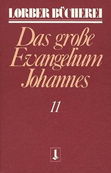 Johannes, das große Evangelium, 11 Bde., Kt, Bd.11 (Lorberbücherei)