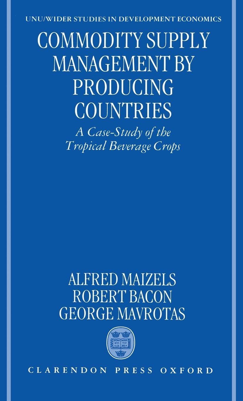 COMMODITY SUPPLY MANAGEM WIDER C: A Case-Study of the Tropical Beverage Crops (Unu/Wider Studies in Development Economics)