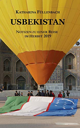 USBEKISTAN: Notizen zu einer Reise im Herbst 2019 (Reisepostillen)