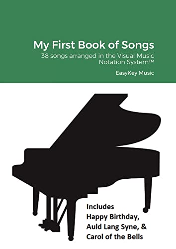 My First Book of Songs: 38 songs arranged in the Visual Music Notation System™