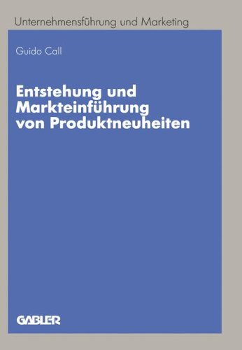 Entstehung Und Markteinfuhrung Von Produktneuheiten (German Edition) (Unternehmensführung und Marketing)