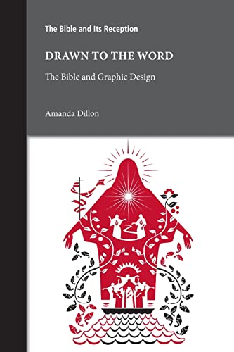Drawn to the Word: The Bible and Graphic Design (Bible and Its Reception, 4)