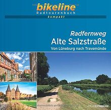 Radfernweg Alte Salzstraße: Von Lüneburg nach Travemünde, 1:40.000, 115 km, GPS-Tracks Download, Live-Update: Von Lüneburg nach Travemünde. Radfernweg ... Live-Update (bikeline Radtourenbuch kompakt)