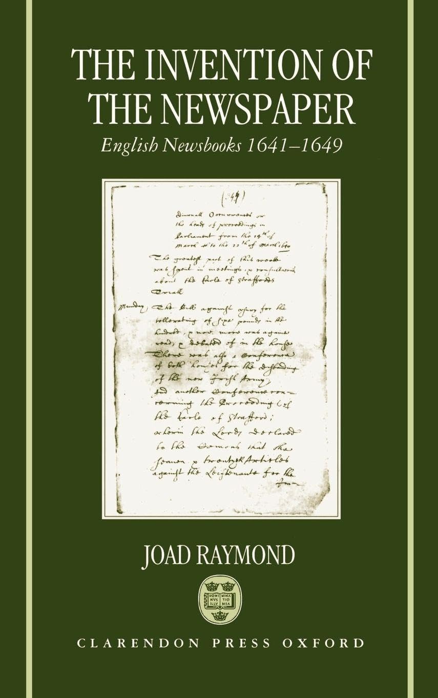 The Invention of the Newspaper: English Newsbooks 1641-1649
